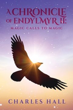 portada A Chronicle of Endylmyr II: Magic Calls to Magic (in English)