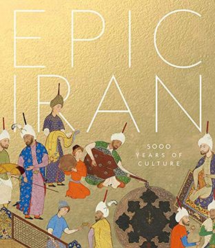 portada Epic Iran: 5,000 Years of Culture (en Inglés)