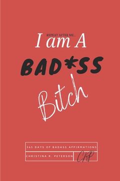 portada REPEAT AFTER ME...I am A BAD*SS Bitch: 365 Days of Badass Affirmations (en Inglés)