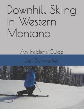 portada Downhill Skiing in Western Montana: An Insider's Guide (en Inglés)