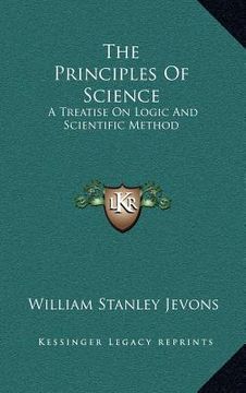 portada the principles of science: a treatise on logic and scientific method (in English)