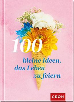portada 100 Kleine Ideen, das Leben zu Feiern (in German)