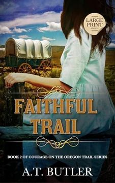 Faithful Trail: Historical Women's Fiction Saga Large Print (Courage on the Oregon Trail Large Print) (en Inglés)