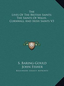 portada the lives of the british saints; the saints of wales, cornwall and irish saints v3 (en Inglés)