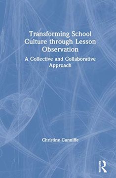 portada Transforming School Culture Through Lesson Observation: A Collective and Collaborative Approach 