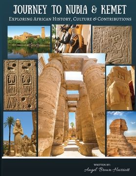 portada Journey to Nubia and Kemet: Exploring African History, Culture and Contributions (en Inglés)