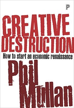 portada Creative Destruction: How to Start an Economic Renaissance (en Inglés)