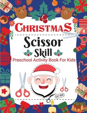 portada Christmas Scissor Skill Activity Book for Kids: Christmas Activity Book for Children, Kids, Toddlers and Preschoolers - Christmas Cut and Paste Workbo (en Inglés)