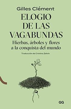 Elogio de Las Vagabundas: Hierbas, Árboles Y Flores a la Conquista del Mundo (in Spanish)