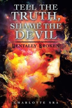 portada Tell the Truth, Shame the Devil: Mentally Broken (en Inglés)
