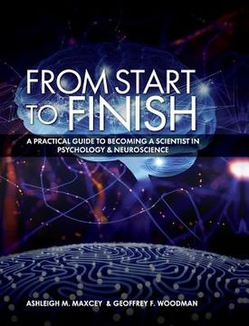 portada From Start to Finish: A Practical Guide to Becoming a Scientist in Psychology and Neuroscience (en Inglés)