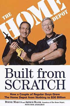 portada Built From Scratch: How a Couple of Regular Guys Grew the Home Depot From Nothing to $30 Billion (en Inglés)