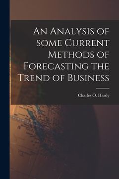 portada An Analysis of Some Current Methods of Forecasting the Trend of Business [microform]