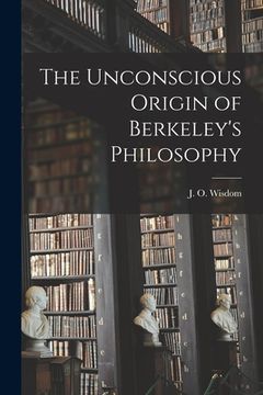 portada The Unconscious Origin of Berkeley's Philosophy (en Inglés)