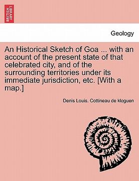 portada an historical sketch of goa ... with an account of the present state of that celebrated city, and of the surrounding territories under its immediate (en Inglés)