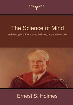 portada The Science of Mind: A Philosophy, a Faith-Based Self Help, and a way of Life 