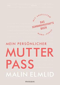 portada Mein Persönlicher Mutterpass: Das Schwangerschaftsbuch mit Absolutem Mama-Fokus - Broschur in Reißverschluss-Folientasche (en Alemán)