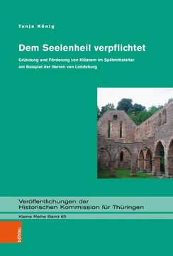 portada Dem Seelenheil Verpflichtet: Grundung Und Forderung Von Klostern Im Spatmittelalter Am Beispiel Der Herren Von Lobdeburg (en Alemán)