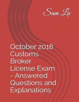 portada October 2018 Customs Broker License Exam - Answered Questions and Explanations (en Inglés)