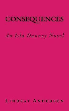 portada Consequences: An Isla Danney Novel (en Inglés)