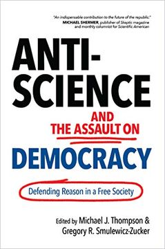 portada Anti-Science and the Assault on Democracy: Defending Reason in a Free Society (in English)