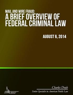 portada Mail and Wire Fraud: A Brief Overview of Federal Criminal Law (en Inglés)