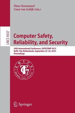 portada Computer Safety, Reliability, and Security: 34th International Conference, Safecomp 2015, Delft, the Netherlands, September 23-25, 2015, Proceedings (in English)