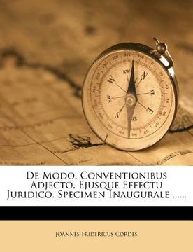 portada de Modo, Conventionibus Adjecto, Ejusque Effectu Juridico. Specimen Inaugurale ...... (in Latin)