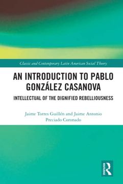 portada An Introduction to Pablo González Casanova (Classic and Contemporary Latin American Social Theory) 