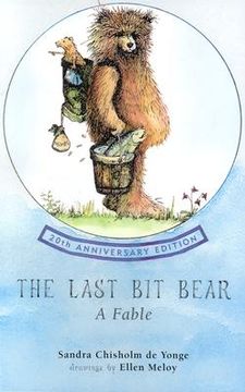portada The Last Bit Bear: A Fable (en Inglés)