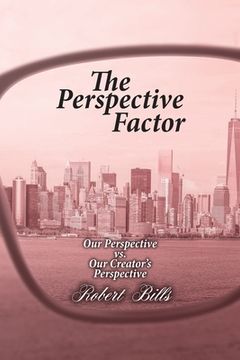 portada The Perspective Factor: Our Perspective vs. Our Creator's Perspective (in English)