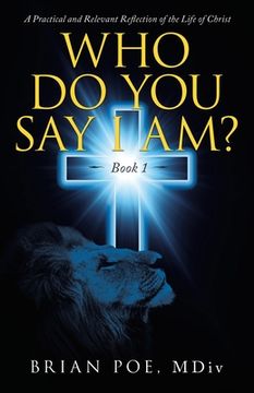 portada Who Do You Say I Am?: A Practical and Relevant Reflection of the Life of Christ (in English)