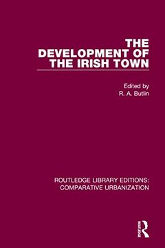 portada The Development of the Irish Town (Routledge Library Editions: Comparative Urbanization) 