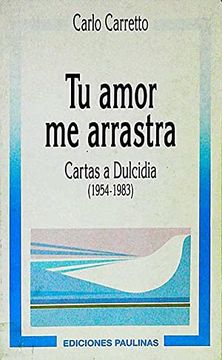 portada Tu Amor me Arrastra. Cartas a Dulcidia (1954-1983).