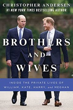 portada Brothers and Wives: Inside the Private Lives of William, Kate, Harry, and Meghan 