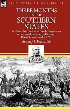 portada three months in the southern states: an officer of the coldstream guards' observations of the confederate army on campaign during the american civil w (en Inglés)