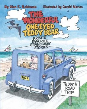 portada The Wonderful One-Eyed Teddy Bear: Kristi's Favorite Granddaddy Stories: Teddy's Road Trip (en Inglés)
