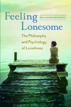 portada Feeling Lonesome: The Philosophy and Psychology of Loneliness (in English)