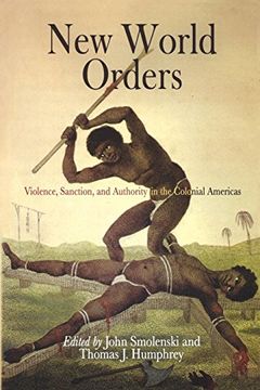 portada New World Orders: Violence, Sanction, and Authority in the Colonial Americas (Early American Studies) (in English)