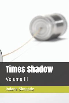 portada Times Shadow: Volume III (in English)