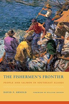 portada The Fishermen's Frontier: People and Salmon in Southeast Alaska (en Inglés)