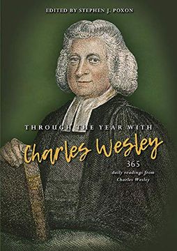 portada Through the Year With Charles Wesley: 365 Daily Readings From Charles Wesley (en Inglés)