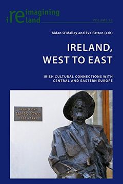 portada Ireland, West to East: Irish Cultural Connections With Central and Eastern Europe: 52 (Reimagining Ireland) (en Inglés)