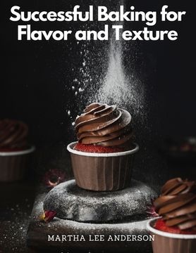 portada Successful Baking for Flavor and Texture: Tested Recipes (en Inglés)