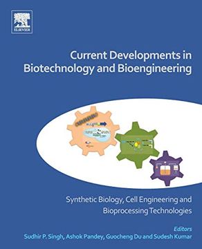 portada Current Developments in Biotechnology and Bioengineering: Synthetic Biology, Cell Engineering and Bioprocessing Technologies (en Inglés)