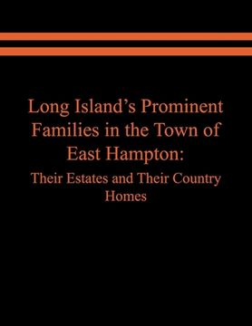 portada Long Island's Prominent Families in the Town of East Hampton: Their Estates and Their Country Homes (en Inglés)