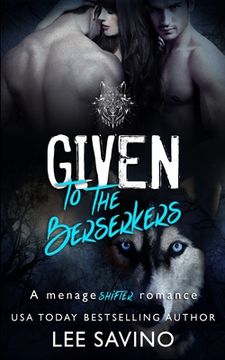 portada Given to the Berserkers: A ménage shifter romance (en Inglés)