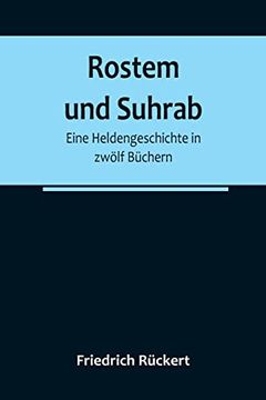 portada Rostem und Suhrab: Eine Heldengeschichte in zwölf Büchern (en Alemán)