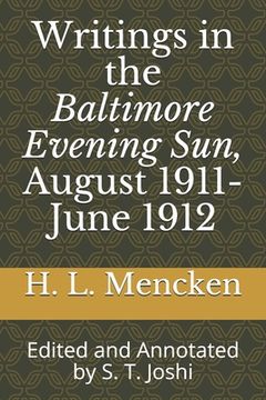 portada Writings in the Baltimore Evening Sun, August 1911-June 1912: Edited and Annotated by S. T. Joshi (in English)