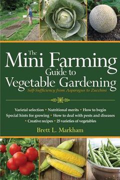 portada the mini farming guide to vegetable gardening: self-sufficiency from asparagus to zucchini